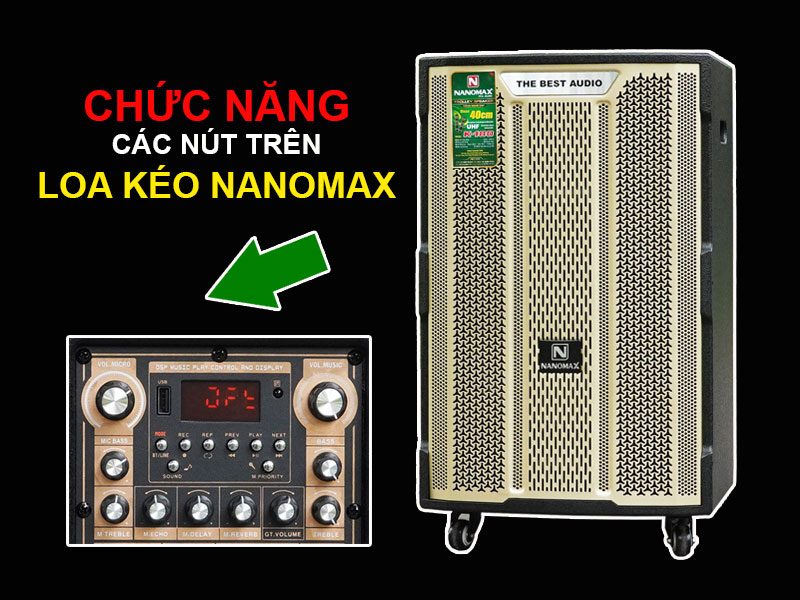 Chức năng các nút trên loa kéo Nanomax