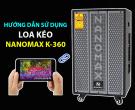 Hướng dẫn sử dụng loa karaoke thùng di động Nanomax K-360